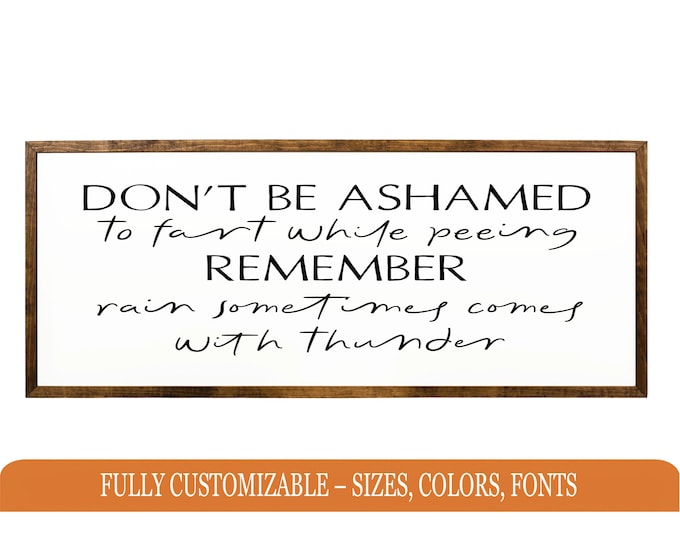 Don't be ashamed to while peeing sign - Farmhouse Sign - Wood Sign - Bathroom Signs - Funny Bathroom Signs - Farmhouse Wall Decor- Wall Art