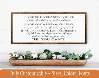 Country Song Lyric Sign – ‘If You Got a Chance’ – Rustic Inspirational Wall Art