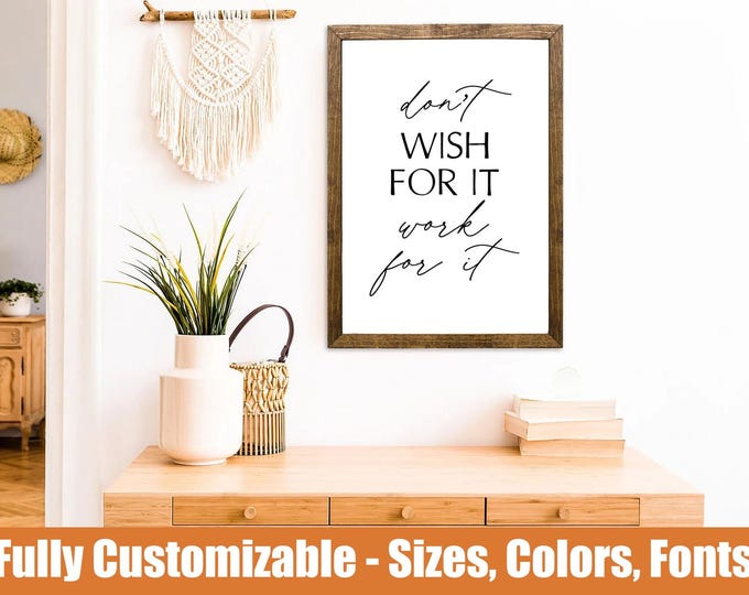 Don't Wish For It Work For It, motivational wooden sign