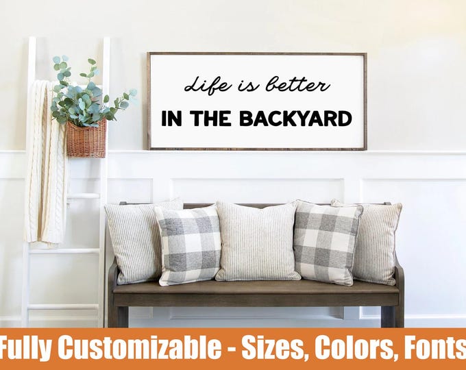 Life is better in the backyard, custom outdoor wooden sign