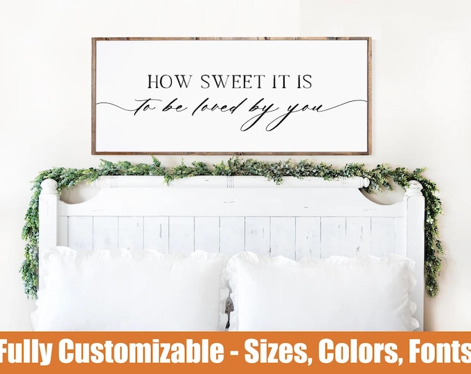 How Sweet It Is To Be Loved By You Wood Sign | Farmhouse Style