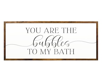 You Are the Bubbles to My Bath | Farmhouse Bathroom Wood Sign