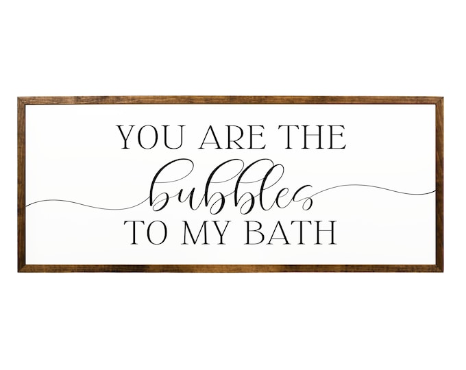 You Are the Bubbles to My Bath | Farmhouse Bathroom Wood Sign
