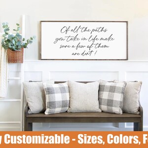 Of All The Paths You Take - Quote Art Sign, Home Decor, Quote Art, Adventure Art | Inspirational Wall Decor for Above Couch