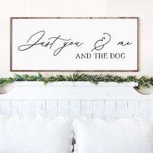 Just You & Me and the Dog Wood Sign | Pet-Friendly Farmhouse Decor