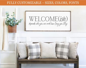 Welcome-Ish Depends On Who You Are And How Long You Stay, FARMHOUSE HOME DECOR | Funny Entryway Signs | Funny Signs | Funny Dining Room Sign