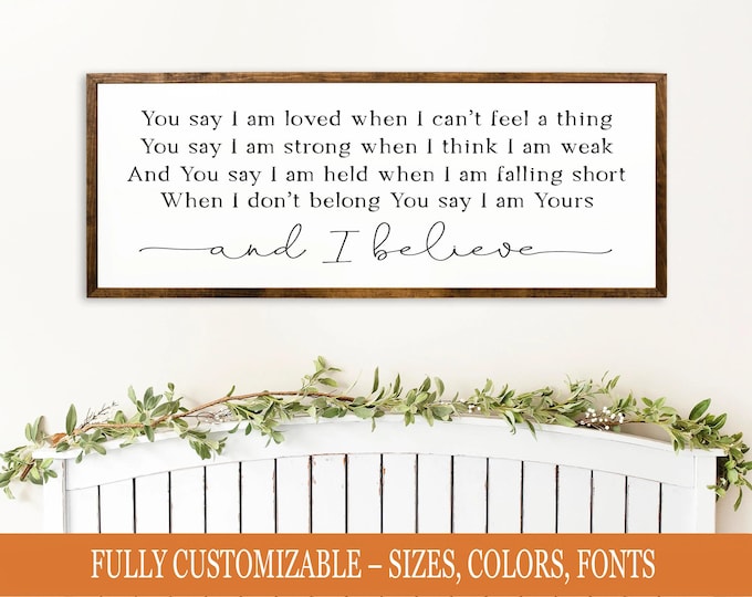 You Say I Am Loved Sign – Christian Song Lyrics Art – Farmhouse Inspirational Decor