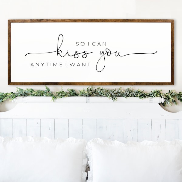 So I Can Kiss You Anytime I Want Sign - Bedroom Wood Signs - Above Bed Signs - Master Bedroom Wall Decor - Wooden Signs - Anniversary gifts