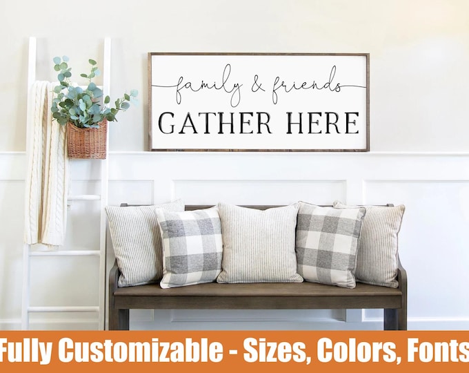 Family and Friends Gather Here, Farmhouse entryway wooden sign