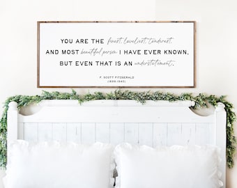 You Are The Finest Loveliest Tenderest And Most Beautiful Person | F. Scott Fitzgerald Quote | Love Quote Gift For Her | Master Bedroom Sign