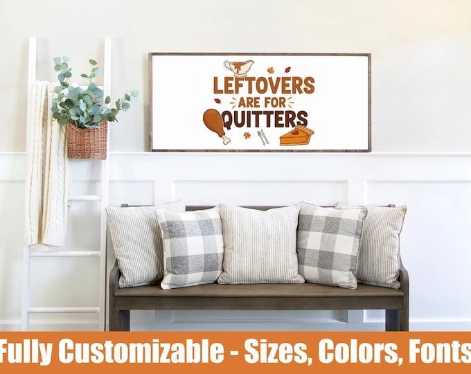 Leftovers Are For Quitters, Funny Thanksgiving kitchen wooden sign