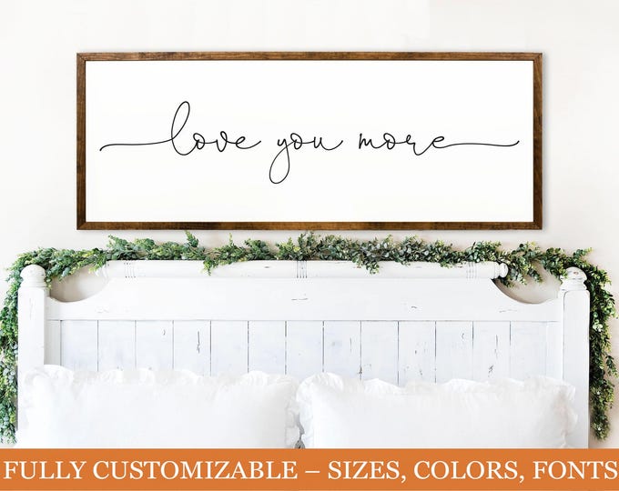Love You More, farmhouse wooden sign