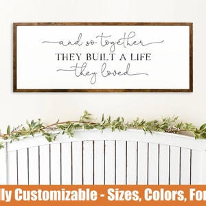 And So Together They Built A Life They Loved, farmhouse wooden sign