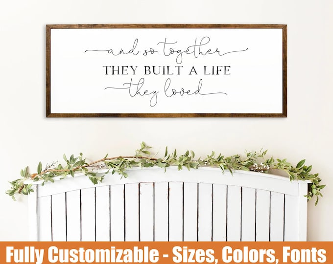 And So Together They Built A Life They Loved, farmhouse wooden sign