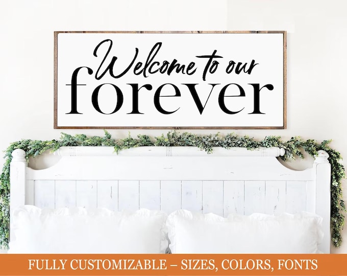 Welcome to our forever, farmhouse bedroom wooden sign