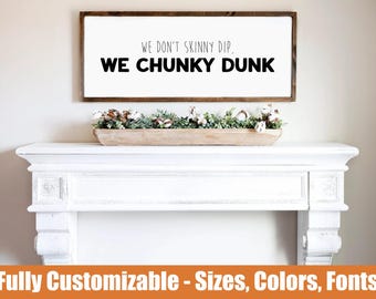 We Chunky Dunk, funny customizable wooden sign