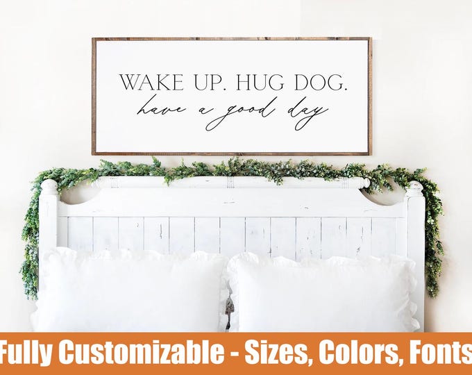 Wake Up Hug Dog, have a good day wooden sign