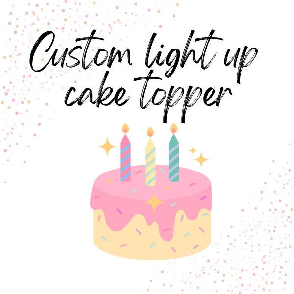 Custom cake topper with lights