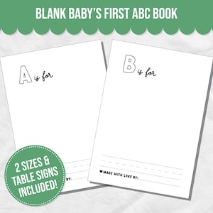 Può includere: Due pagine vuote per il primo libro ABC di un bambino. La prima pagina ha la lettera A e il testo "A is for". La seconda pagina ha la lettera B e il testo "B is for". Il testo "2 SIZES & TABLE SIGNS INCLUDED!" è in un cerchio verde sul lato sinistro dell'immagine. Il testo "MADE WITH LOVE BY:" è sul lato destro dell'immagine.