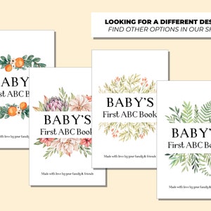 May include: Four different designs for a baby's first ABC book. Each cover features a different watercolor illustration of flowers, leaves, and oranges. The text on each cover reads "Baby's First ABC Book" and "Made with love by your family & friends".