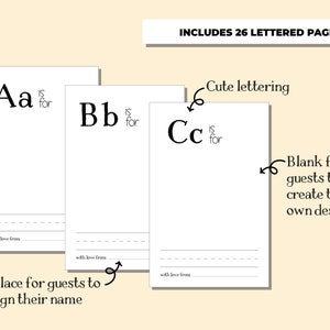 May include: Printable alphabet pages for a baby shower or birthday party. Each page features a letter of the alphabet with space for guests to write their name and a blank space for guests to create their own design.