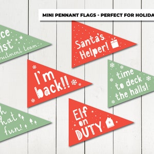 May include: A collection of triangular mini pennant flags in red and green, with white text. The flags have phrases like "Nice List," "Santa's Helper," and "Elf on Duty." The text is in a playful font, with snowflake and star accents.