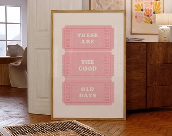 Retro ticket poster, these are the good old days, good times ticket print, retro quote digital art print, preppy trendy pink decor, homeware