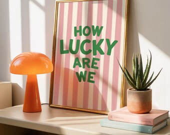 How lucky are we wall art print, pink and green striped poster, trendy homeware, dopamine decor