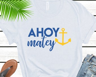 Ahoy Matey, Pirate, Funny Shirt, Graphic shirt, Gift shirt, Sailor shirt,