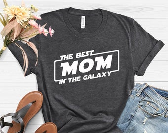 The best mom in the galaxy Shirt, Star wars mom shirt, Mother's day Shirt, Mom Mimi Gigi Aunt shirt, Mother's Day Gift, Mother t shirt