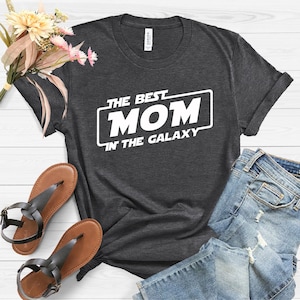 The best mom in the galaxy Shirt, Star wars mom shirt, Mother's day Shirt, Mom Mimi Gigi Aunt shirt, Mother's Day Gift, Mother t shirt