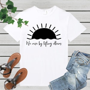 We rise by lifting others, T shirt, Inspirational T-Shirt, Motivational Shirt, Summer Shirt, Kindness shirt, motivational shirts, image 2