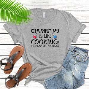 Chemist Shirt, Chemistry Shirt, Chemistry Is Like Cooking Just Don't Lick The Spoon, Science Shirt, Chemistry Gift, Chemistry Teacher Shirt,