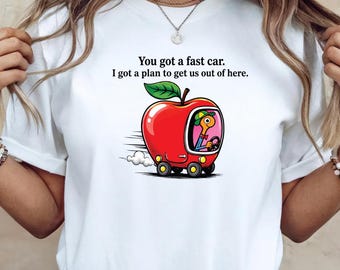 You Got A Fast Car Shirt, Retro Cartoon Car Tee, Nostalgic Graphic T-Shirt, Cute Funny Vintage Shirt, Whimsical Car Lover Gift