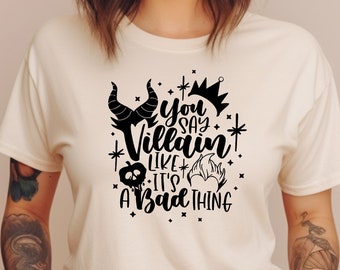 You Say Villain Like It's A Bad Thing Shirt, Halloween Shirt, Disney Witch Shirt, Disney Halloween Shirt, Mickey Halloween Party Shirt