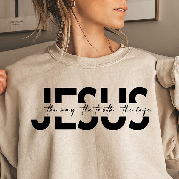 Jesus The Way The Truth The Life Sweatshirt, christliches Shirt, Jesus Geschenk, Jesus Shirt, Jesus Tee, religiöse Geschenk Shirts, christliche Geschenke Tee