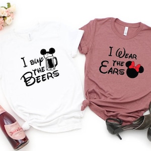 Disney I Wear the Ears I Buy the Beers Shirt, Minnie & Mickey Mouse T-shirts, Disney Matching Couple Tees, Minnie Mickey Matching Tees