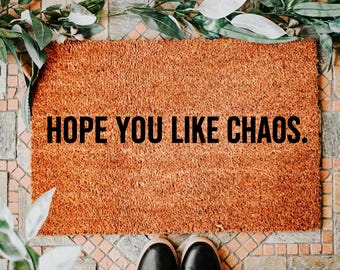 Hope You Like Chaos Doormat, Funny Welcome Mat, Humorous Front Door Rug, Sarcastic Porch Decor, Housewarming Gift Idea, New Home Gift