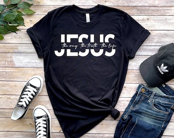 Jesus The Way The Truth The Life Sweatshirt, Christian Shirt, Jesus Gift, Jesus Shirt, Jesus Tee, Religious Gift Shirts, Christian Gifts Tee
