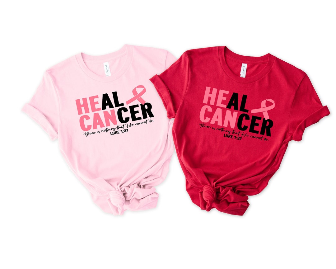 He Can Heal Cancer Shirt Cancer Shirt Cancer Awareness Etsy