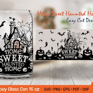 Home Sweet Haunted Home Libbey Can Glass svg, Halloween Libbey Can Wraps, Horror Home Ghost house Libbey Can Glass template Svg for Cricut
