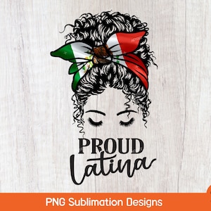 Proud Latina Messy Bun Png, Latina Messy Bun Png, Latina Mexico Pride Png, Hispanic Heritage Month Png for Sublimation Design