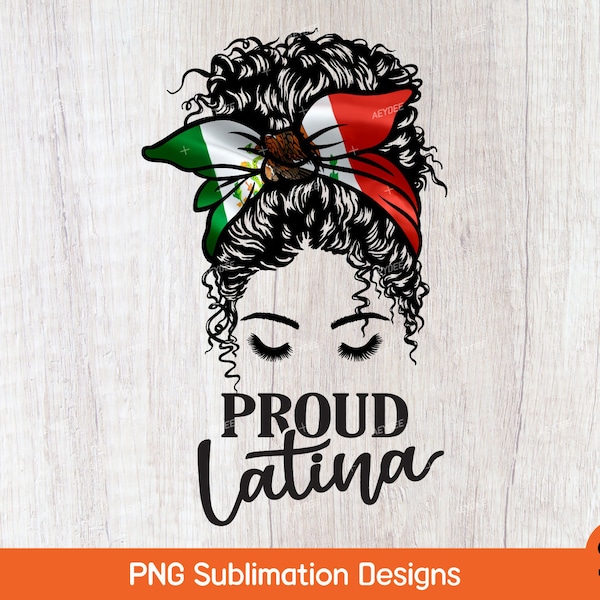 Proud Latina Messy Bun Png, Latina Messy Bun Png, Latina Mexico Pride Png, Hispanic Heritage Month Png for Sublimation Design