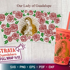 Virgen de Guadalupe met rozen volledige wrap voor Strata Cup 16 oz, Vrouwe van Guadalupe, Moeder Mary Strata Cup, Mexicaans voor Strata Cup Warp Svg