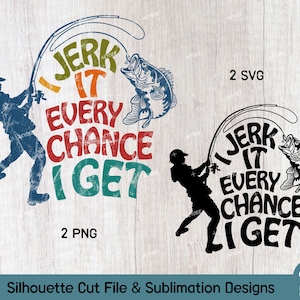 Ich wichse es bei jeder Chance, die ich bekommeSvpng-Dateien, Bass Angler Svg, Papa Angeln Svg Silhouette Cut-Datei für Cricut und PNG Sublimation Design