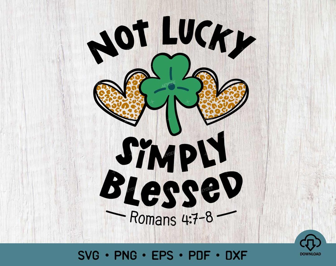 Not Lucky Simply Blessed Svg, St Patricks Day, Lucky Shamrock Svg