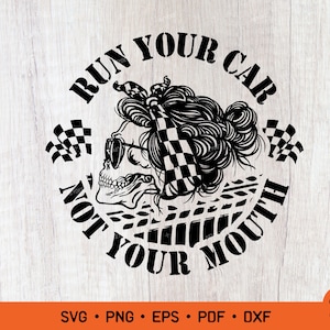 Run Your Car Not Your Mouth SVG, Messy Bun Racing life Svg, Messy Bun Geruite vlag Svg Png Eps Ontwerpen voor sublimatie en Cricut