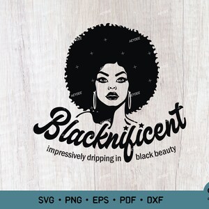 Blacknificent Svg, Black Women Beauty Svg, Melanin Svg, Black Woman Svg, African Afro Svg, Black History Month SVG Cut Files for Cricut