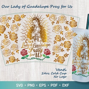 Our Lady of Guadalupe Pray for Us Venti 24oz Cold Cup Svg, Virgen de Guadalupe 24oz Cold Cup Svg, Mexican Full Warp 24oz Cold Cup No Hole