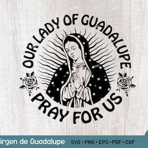 Virgen de Guadalupe SVG PNG File, Our Lady of Guadalupe Pray for us Svg, Virgin Mary Svg, Mother Mary Svg, Virgin of Mexico Digitle File